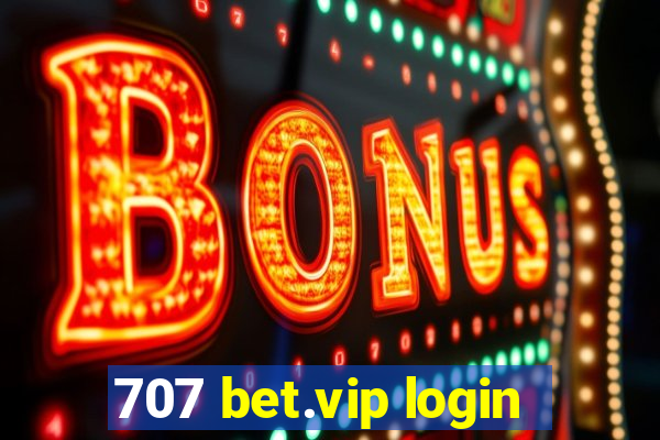 707 bet.vip login